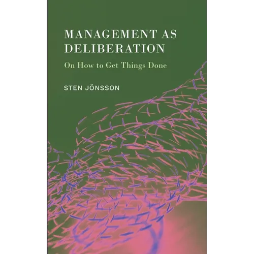 Management as Deliberation: On How to Get Things Done