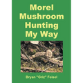 Morel Mushroom Hunting My Way