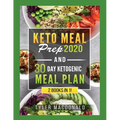 Keto Meal Prep 2020 AND 30 Day Ketogenic Meal Plan: 2 Books IN 1!