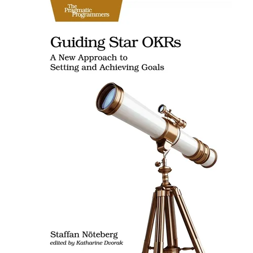 Guiding Star Okrs: A New Approach to Setting and Achieving Goals