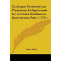 Catalogus Systematicus Plantarum Indigenarum In Comitatu Dublinensi Inventarum, Part 1 (1794)