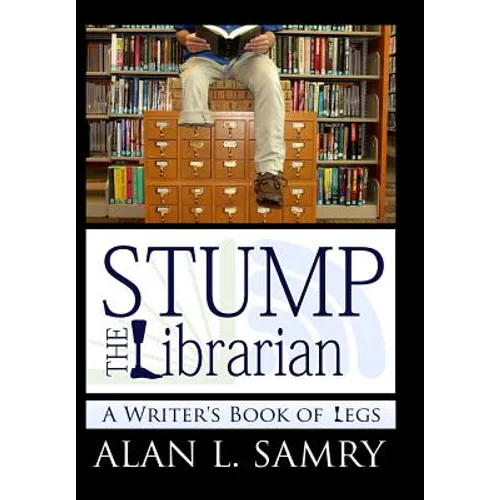 Stump the Librarian: A Writers book of Legs