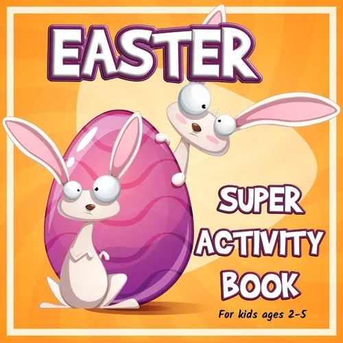 Easter Super Activity Book: Preschool Kindergarten Activities, Fun Activities for Kids Ages 2-5, Easter Gift, Easter Symbols, Connect the dots, Colori