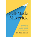 Self-Made Maverick: Break Free of Conventional Business Wisdom for Lasting Success