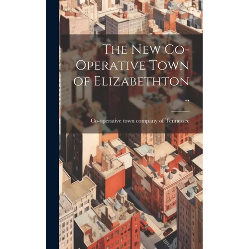 The new Co-operative Town of Elizabethton ..