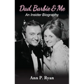 Dad, Barbie & Me: An Insider Biography