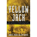Yellow Jack: How Yellow Fever Ravaged America and Walter Reed Discovered Its Deadly Secrets