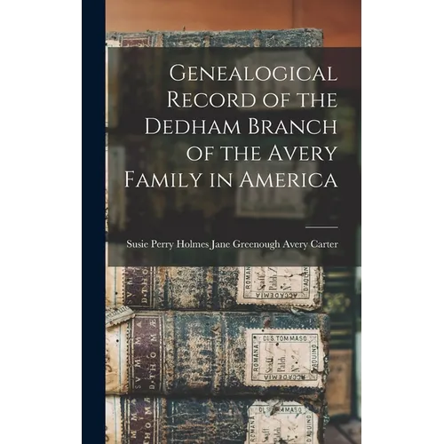 Genealogical Record of the Dedham Branch of the Avery Family in America