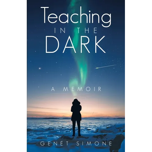 Teaching in the Dark: A Memoir