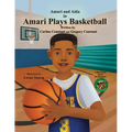 Amari Plays Basketball: A Book About Kids Practice For Progress In Sports
