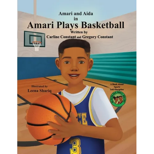 Amari Plays Basketball: A Book About Kids Practice For Progress In Sports