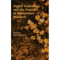 Digital Technology and the Practices of Humanities Research