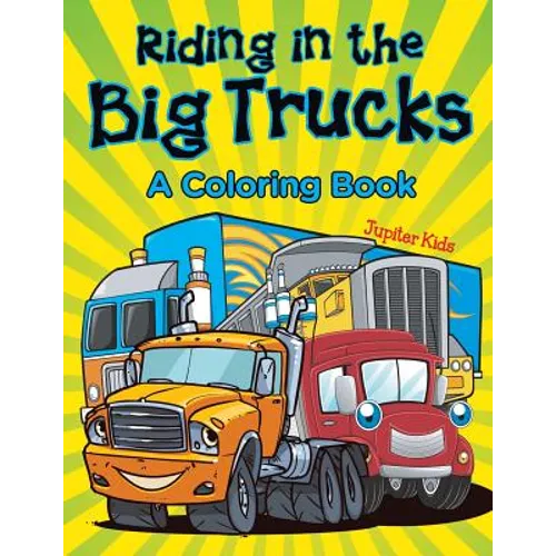 Riding in the Big Trucks (A Coloring Book)