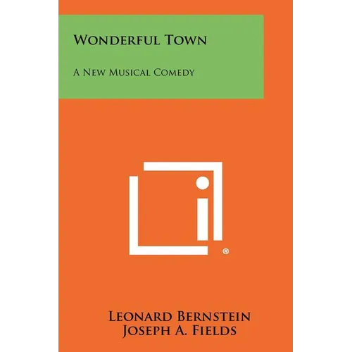 Wonderful Town: A New Musical Comedy