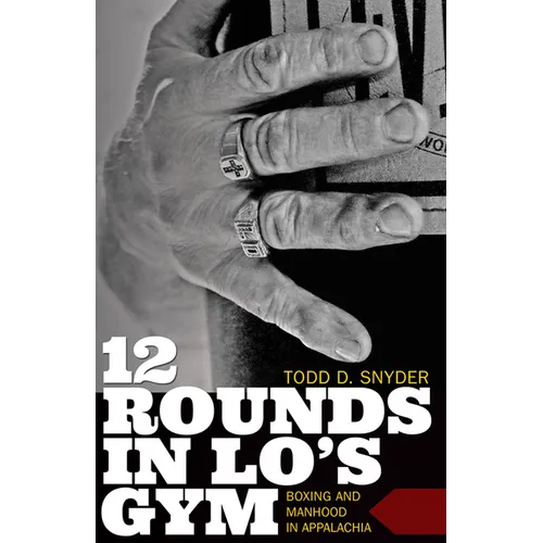 12 Rounds in Lo's Gym: Boxing and Manhood in Appalachia