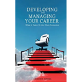 Developing & Managing Your Career: What It Takes To Get That Promotion