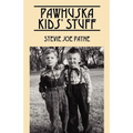 Pawhuska Kids' Stuff: Memories of Pawhuska and Friends