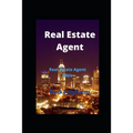 Real Estate Agent: Real Estate Agent Bible