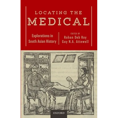 Locating the Medical: Explorations in South Asian History