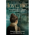 Love, Me: A Daughter's Journey Through Loss, Loneliness and Love