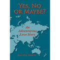 Yes, No, or Maybe? an Adventurous Love Story