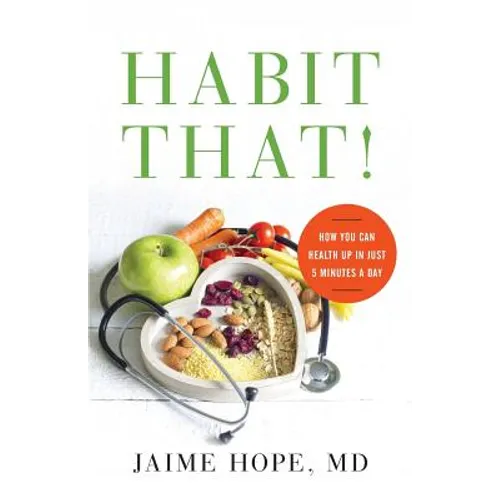 Habit That!: How You Can Health Up in Just 5 Minutes a Day