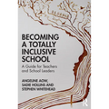 Becoming a Totally Inclusive School: A Guide for Teachers and School Leaders