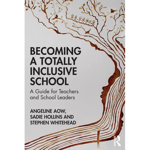Becoming a Totally Inclusive School: A Guide for Teachers and School Leaders