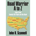 Road Warrior A to Z: Tales from Twenty-Six Years on the Road