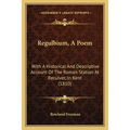 Regulbium, A Poem: With A Historical And Descriptive Account Of The Roman Station At Reculver, In Kent (1810)