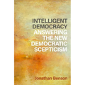 Intelligent Democracy: Answering the New Democratic Scepticism