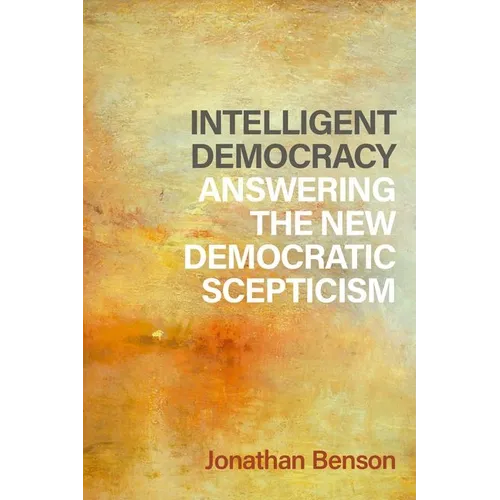 Intelligent Democracy: Answering the New Democratic Scepticism