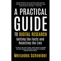 A Practical Guide to Digital Research: Getting the Facts and Rejecting the Lies