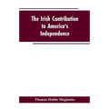 The Irish Contribution to America's Independence