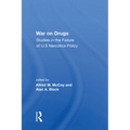 War On Drugs: Studies In The Failure Of U.s. Narcotics Policy