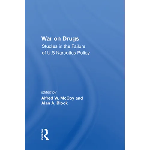 War On Drugs: Studies In The Failure Of U.s. Narcotics Policy