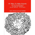 101 Ways To Make Friends: ideas and conversation starters for people with disabilities and their supports. Second Edition