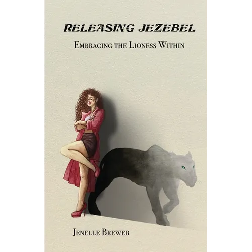 Releasing Jezebel: Embracing The Lioness Within