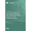 Economic Analysis and Policy before, during and after a Public Debt Crisis, a Pandemic and an Inflationary Outburst