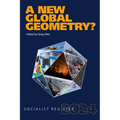 A New Global Geometry?: Socialist Register 2024