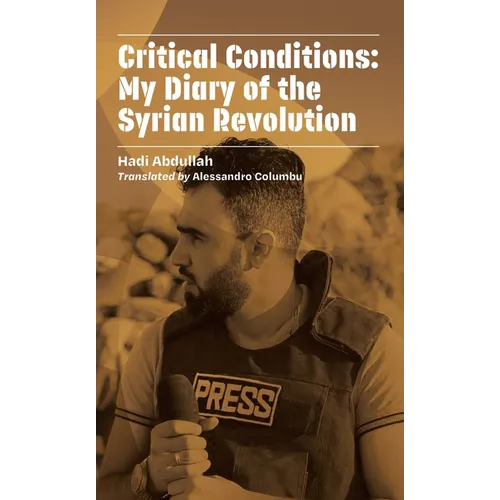 Critical Conditions: My Diary of the Syrian Revolution
