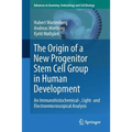 The Origin of a New Progenitor Stem Cell Group in Human Development: An Immunohistochemical-, Light- And Electronmicroscopical Analysis