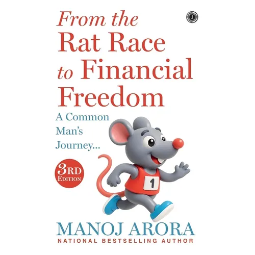 From the Rat Race to Financial Freedom: A Common Man's Journey... (3rd Edition)
