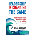 Leadership Is Changing the Game: The Transition from Technical Expert to Leader