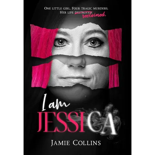 I Am Jessica: A Survivor's Powerful Story of Healing and Hope