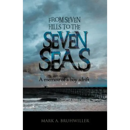 From Seven Hills to the Seven Seas: A Memoir of a Boy Adrift