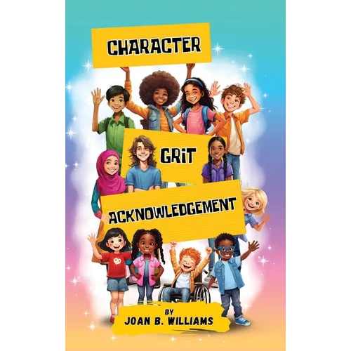 Character Grit Acknowledgement: A Collection Of Empowering Poems For All Ages