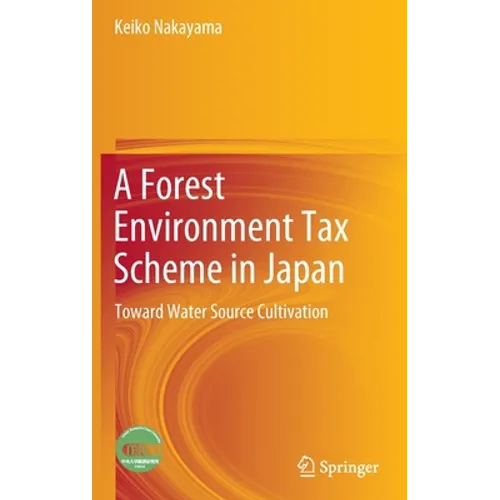 A Forest Environment Tax Scheme in Japan: Toward Water Source Cultivation