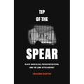 Tip of the Spear: Black Radicalism, Prison Repression, and the Long Attica Revolt