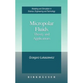 Micropolar Fluids: Theory and Applications
